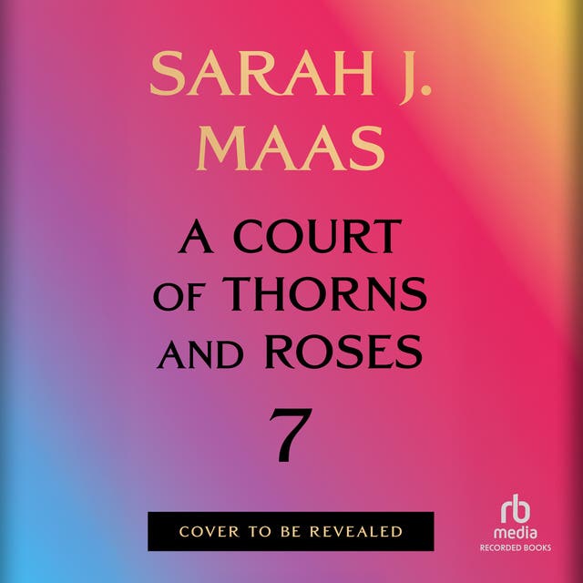 A Court of Thorns and Roses 7 – okładka audiobooka, autor Sarah J Maas