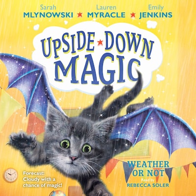 Weather or Not - Upside-Down Magic 5 (Unabridged) – omslag til lydbogen af Lauren Myracle, Sarah Mlynowski, Emily Jenkins