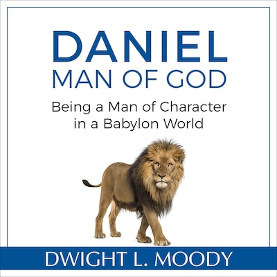 Daniel, Man of God: Being a Man of Character in a Babylon World – omslag til lydbogen af Dwight L. Moody