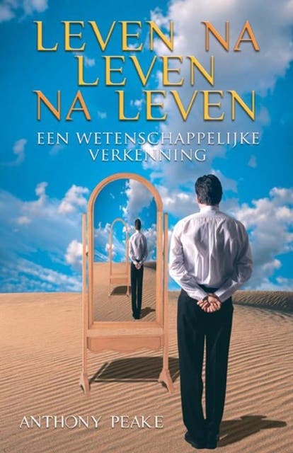 Leven na leven na leven: een wetenschappelijke verkenning – omslag van het luisterboek van Anthony Peake