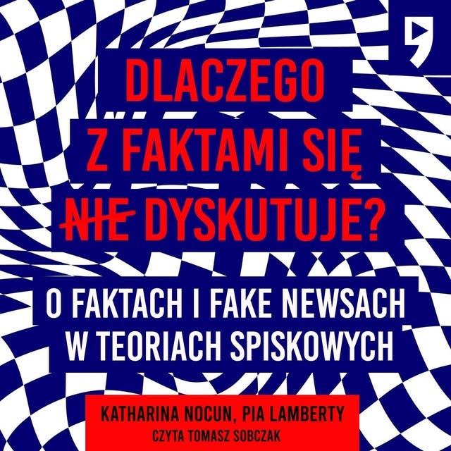 Dlaczego z faktami się nie dyskutuje? O faktach i fake newsach w teoriach spiskowych