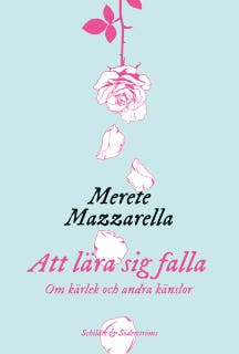 Att lära sig falla: Om kärlek och andra känslor