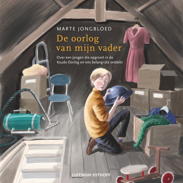 De oorlog van mijn vader: Over een jongen die opgroeit in de Koude Oorlog en iets belangrijks ontdekt