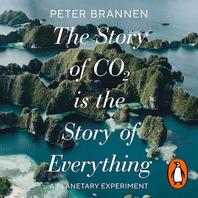 The Story of CO2 Is the Story of Everything – omslag til lydbogen af Peter Brannen