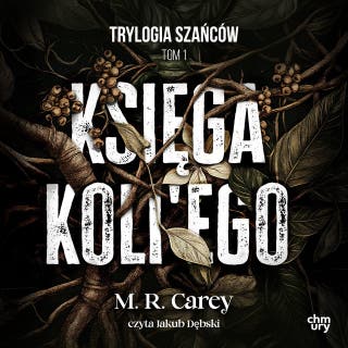 Księga Koli'ego. Trylogia Szańców. Tom 1 – okładka audiobooka, autor M.R. Carey