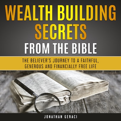Wealth Building Secrets from the Bible: The Believer's Journey to a Faithful, Generous and Financially Free Life – omslag til lydbogen af Jonathan Geraci