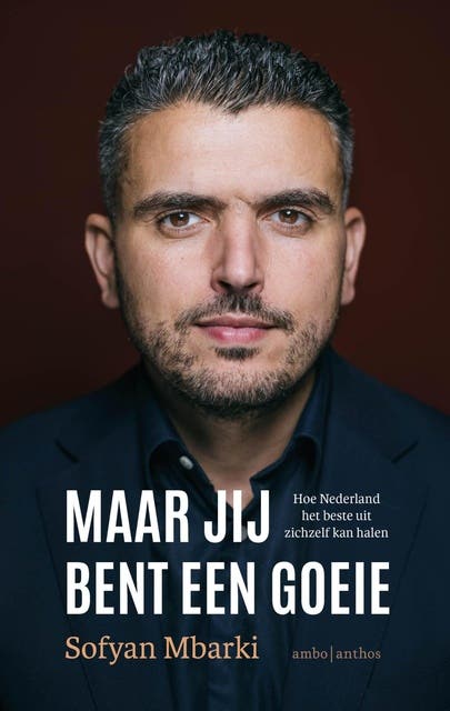 Maar jij bent een goeie: Hoe Nederland het beste uit zichzelf kan halen – omslag van het luisterboek van Sofyan Mbarki
