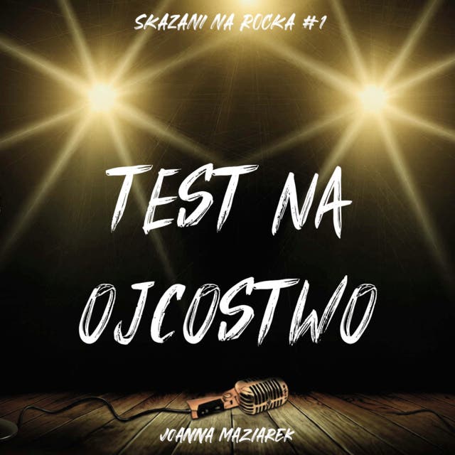 Test na ojcostwo. Skazani na rocka #1 – okładka audiobooka, autor Joanna Maziarek