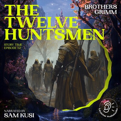 The Twelve Huntsmen (Story Time, Episode 52) – omslag til lydbogen af Brothers Grimm