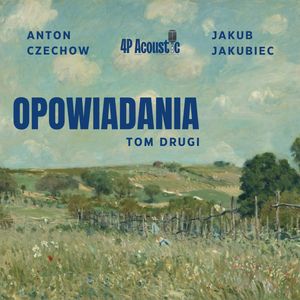 Opowiadania. Tom drugi. – okładka audiobooka, autor Anton Czechow