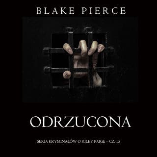 Odrzucona (Seria kryminałów o Riley Paige – Cz. 15) – okładka audiobooka, autor Blake Pierce