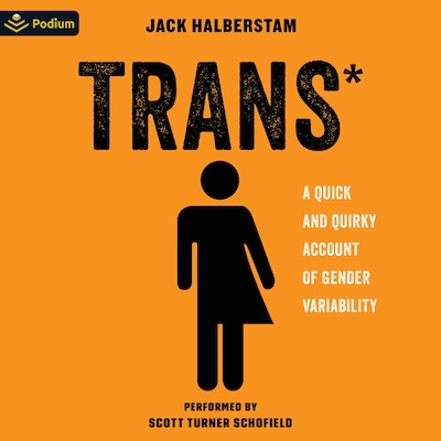 Trans*: A Quick and Quirky Account of Gender Variability – omslag til lydbogen af Jack Halberstam