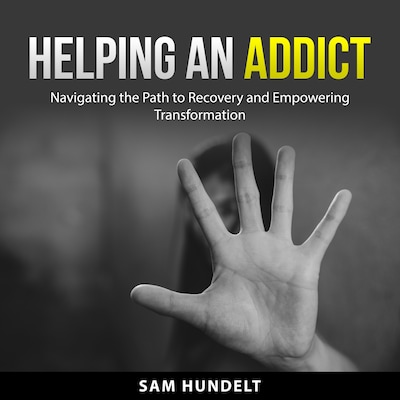 Helping an Addict – omslag til lydbogen af Sam Hundelt