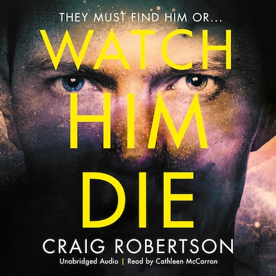 Watch Him Die – omslag til lydbogen af Craig Robertson