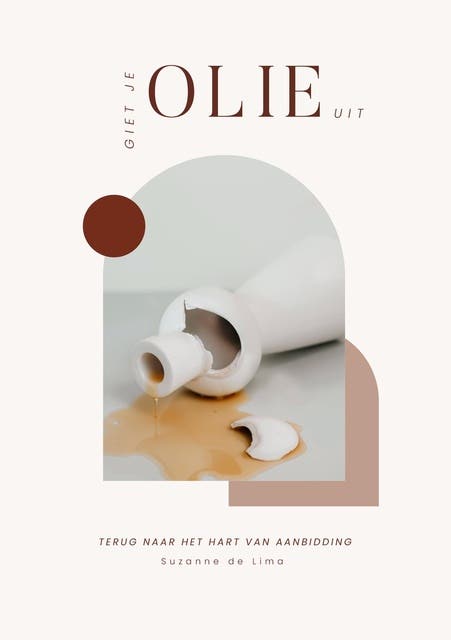 Giet je olie uit: Terug naar het hart van aanbidding – omslag van het luisterboek van Suzanne de Lima