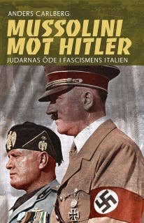 Mussolini mot Hitler: Judarnas öde i fascismens Italien