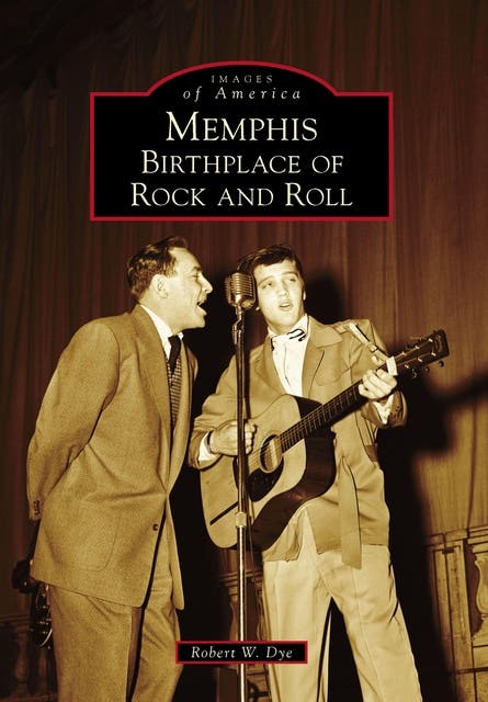 Memphis: Birthplace of Rock and Roll – omslag til lydbogen af Robert W Dye