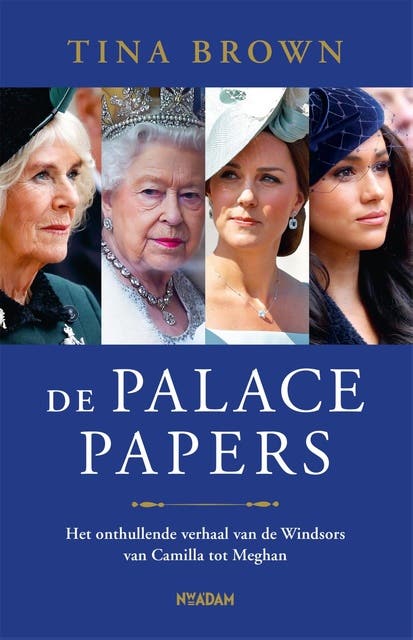 De Palace Papers: Het onthullende verhaal van de Windsors - van Camilla tot Meghan