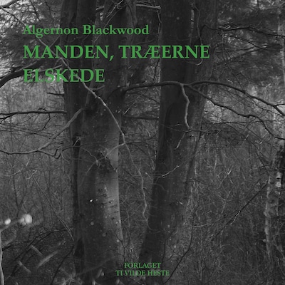 Manden, træerne elskede – omslag til lydbogen af Algernon Blackwood