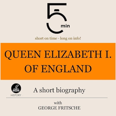 Queen Elizabeth I of England: A short biography