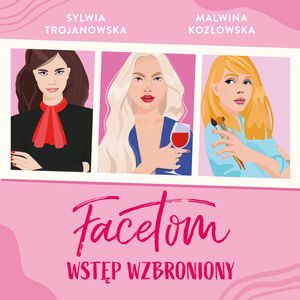 Facetom wstęp wzbroniony – okładka audiobooka, autor Malwina Kozłowska, Sylwia Trojanowska