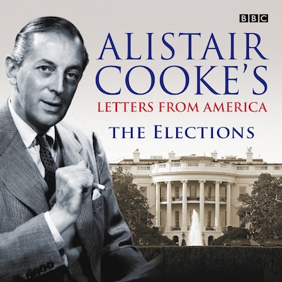 Letters From America: The Elections – omslag til lydbogen af Alistair Cooke