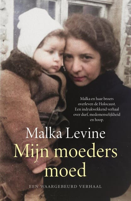 Mijn moeders moed: Hoe ik de Holocaust overleefde