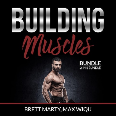Building Muscles Bundle: 2 in 1 Bundle, Muscles and Strength Training.
