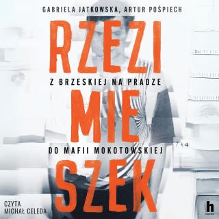 Rzezimieszek. Z Brzeskiej na Pradze do mafii mokotowskiej – okładka audiobooka, autor Gabriela Jatkowska, Artur Pośpiech
