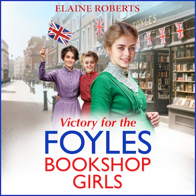 Victory for the Foyles Bookshop Girls - The Foyles Bookshop Girls, Book 3 (Unabridged) – omslag til lydbogen af Elaine Roberts