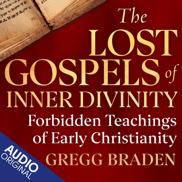 The Lost Gospels of Inner Divinity: Forbidden Teachings of Early Christianity – omslag van het luisterboek van Gregg Braden
