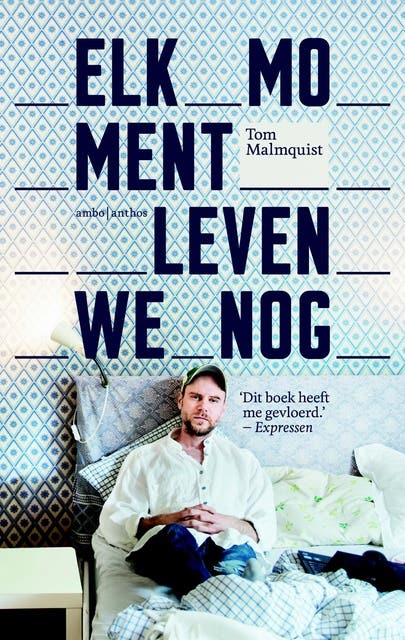 Elk moment leven we nog – omslag van het luisterboek van Tom Malmquist