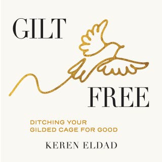 Gilt Free: Ditching Your Gilded Cage for Good – omslag till ljudboken av Keren Eldad