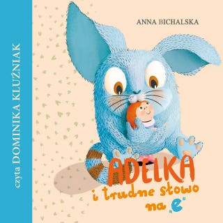 Adelka i trudne słowo na "e" – okładka audiobooka, autor Anna Bichalska