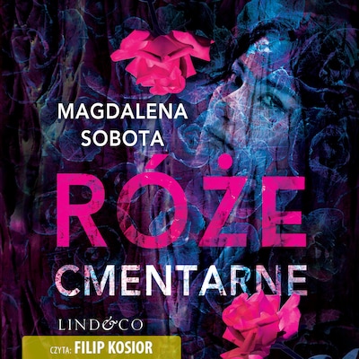 Róże cmentarne – okładka książki, autor Magdalena Sobota