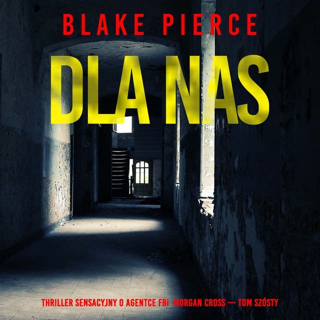 Dla nas (Thriller sensacyjny o agentce FBI Morgan Cross — Tom szósty)