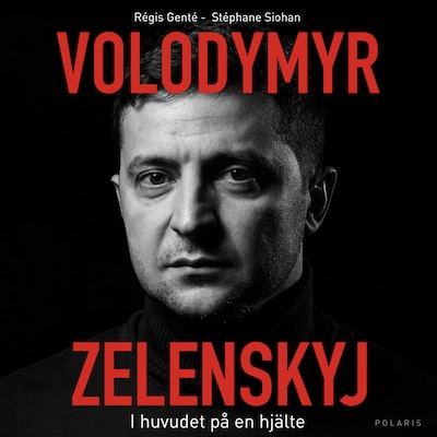 Volodymyr Zelenskyj. I huvudet på en hjälte