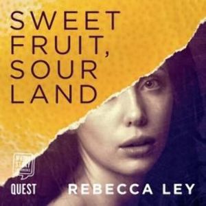 Sweet Fruit, Sour Land – okładka audiobooka, autor Rebecca Ley