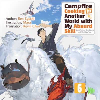 Campfire Cooking in Another World with My Absurd Skill: Volume 6 – omslag til lydbogen af Ren Eguchi