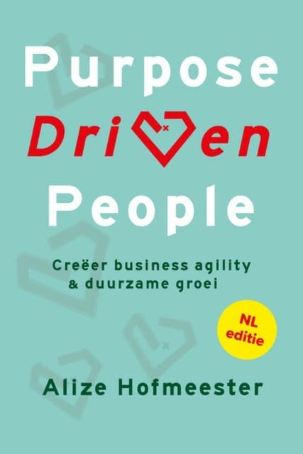 Purpose Driven People: Creëer business agility en duurzame groei