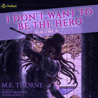 I Don't Want to Be the Hero Vol. 4: I Don't Want to Be the Hero, Book 4 – omslag till ljudboken av M.E. Thorne