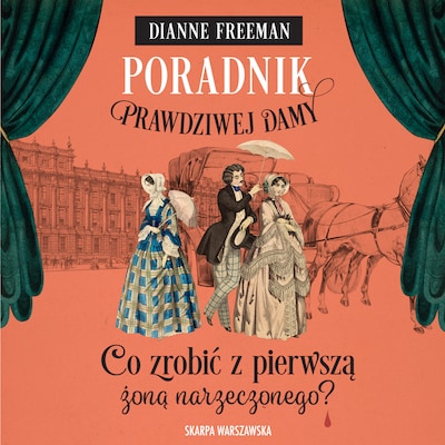 Poradnik prawdziwej damy. Co zrobić z pierwszą żoną narzeczonego? – okładka audiobooka, autor Dianne Freeman