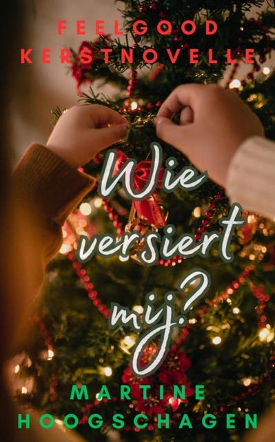 Wie versiert mij?: Feelgood kerstnovelle – omslag van het luisterboek van Martine Hoogschagen