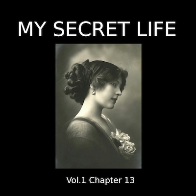 My Secret Life, Vol. 1 Chapter 13