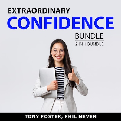 Extraordinary Confidence Bundle, 2 in 1 Bundle: Social Confidence and Maintaining Your Self-Esteem