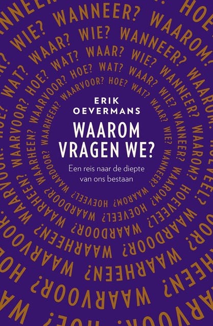 Waarom vragen we?: Een reis naar de diepte van ons bestaan – omslag van het luisterboek van Erik Oevermans