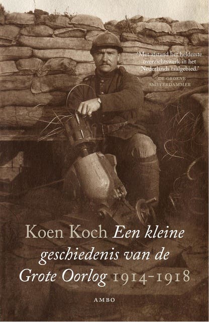 Een kleine geschiedenis van de Grote Oorlog: 1914-1918