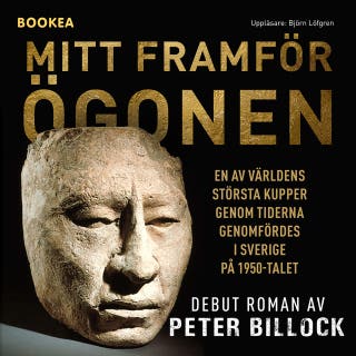 Mitt framför ögonen : en av världens största kupper genom tiderna genomfördes i Sverige på 1950-talet – omslag till ljudboken av Peter Billock