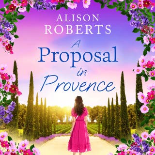 A Proposal in Provence: A BRAND NEW feel-good romance set in sun-drenched Provence from Alison Roberts
