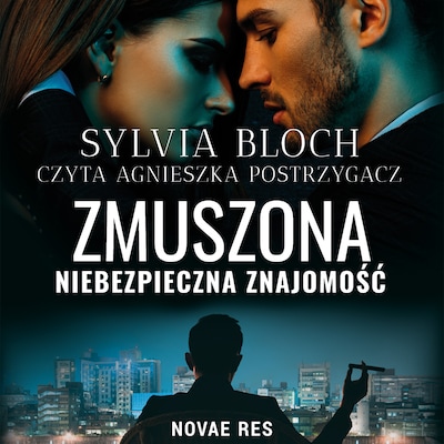 Zmuszona. Niebezpieczna znajomość – okładka audiobooka, autor Sylvia Bloch